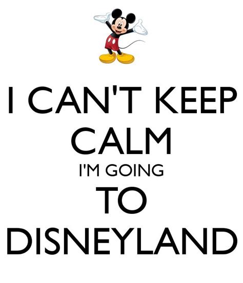 I Cant Keep Calm Im Going To Disneyland Disneyland Quotes