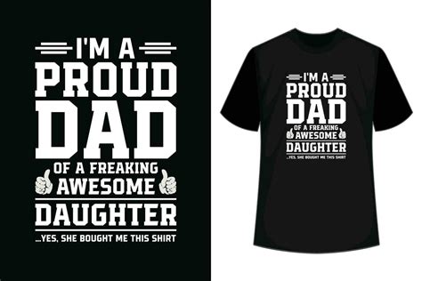 Im A Proud Dad Of A Freaking Awesome Daughter Yes She Bought Me This