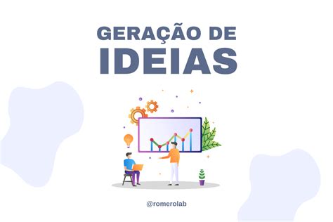 Idea O No Design Thinking Entenda Como Funciona Na Pr Tica Romero Lab