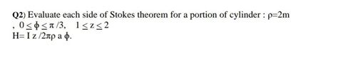 Solved Q2 Evaluate Each Side Of Stokes Theorem For A