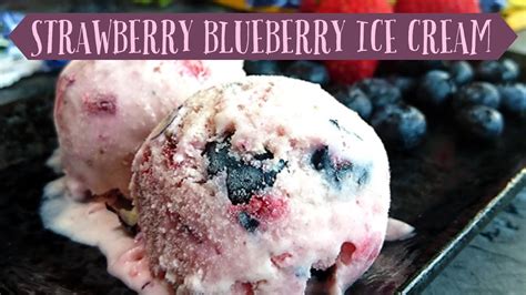 Eggless Strawberry Blueberry Ice Cream Recipe Homemade Easy