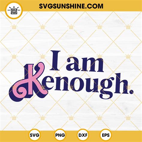 I Am Kenough Svg Ken Doll Svg Funny Barbie Movie 2023 Svg Png Dxf Eps