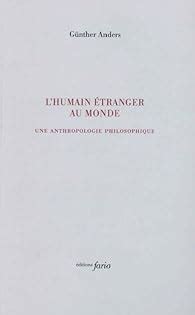 L humain étranger au monde Une anthropologie philosophique Babelio