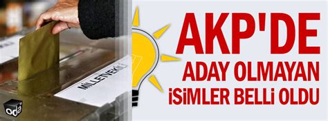 Akp De Aday Olmayan Isimler Belli Oldu Son Dakika Siyaset Haberleri