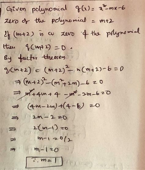 Given That M 2 Where M Is A Positive Integers Is A Zero Of The Polynomial Q X X² Mx 6