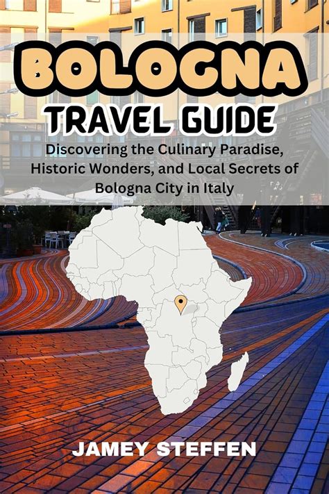 Amazon BOLOGNA TRAVEL GUIDE Discovering The Culinary Paradise