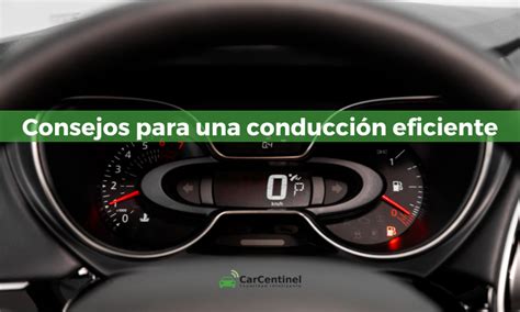 5 Consejos Para Una Conducción Eficiente Carcentinel