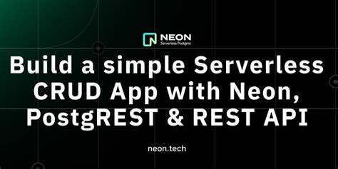 Build A Simple Serverless CRUD App With Neon PostgREST And REST API