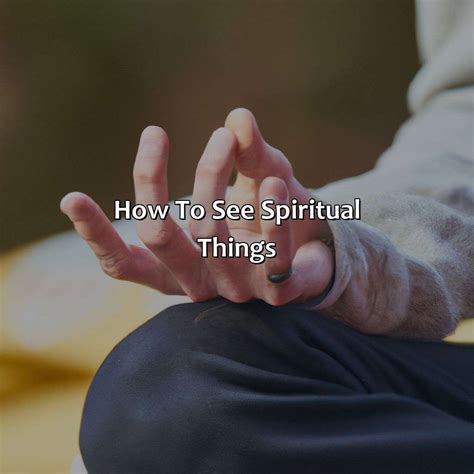 How To See Spiritual Things Relax Like A Boss