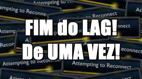 O FIM Do LAG De UMA VEZ POR TODAS YouTube