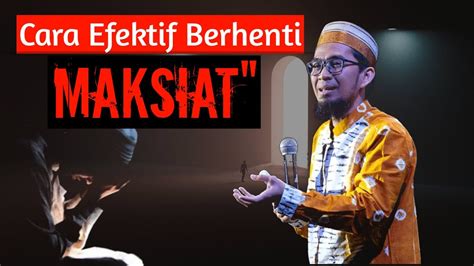 Cara Efektif Berhenti Dari Maksiat Ustad Adhi Hidayat Ceramah