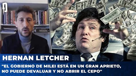 Hernan Letcher El gobierno de Milei está en un gran aprieto no puede