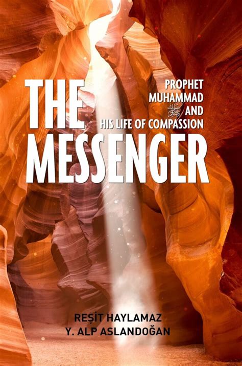 The Messenger Prophet Muhammad And His Life Of Compassion Tughra Books