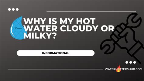 Why Is My Hot Water Cloudy Or Milky