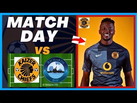 Kaizer Chiefs Vs Richards Bay Live Stream Match Starting Lineup Chiefs