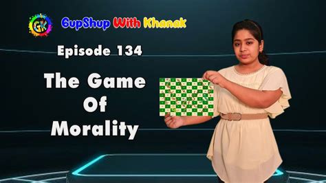 Gupshup WithKhanak Episode 134 The Game Of Morality YouTube