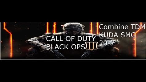 Black Ops Iii Combine Kuda Tdm Youtube