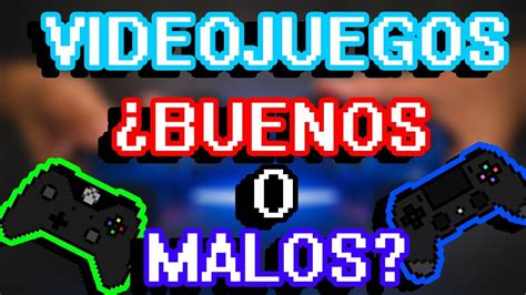 Videojuegos ¿buenos O Malos Youtube