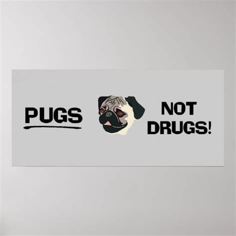 Pugs Not Drugs Poster Zazzleca