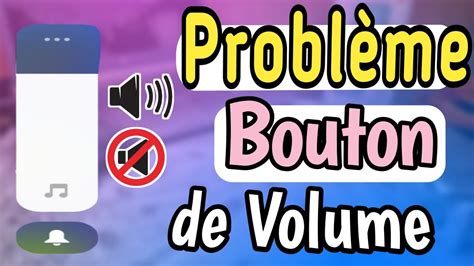 Comment R Parer Facilement Le Probl Me De Bouton De Volume Sur Les