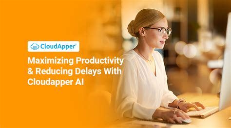 Maximizing Productivity And Reducing Delays With Cloudapper AI