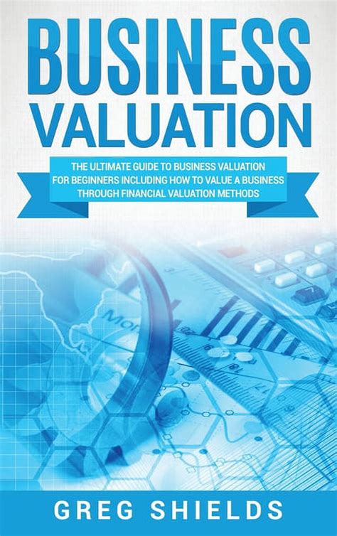 Business Valuation The Ultimate Guide To Business Valuation For