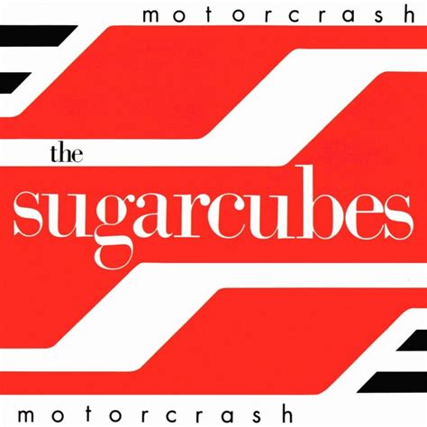 The Sugarcubes Motorcrash Lyrics And Tracklist Genius