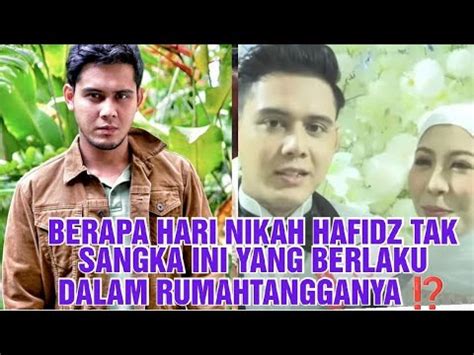 Baru Berapa Hari Nikah Hafidz Tak Sangka Ini Yang Berlaku Kepada