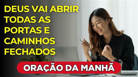 Deus Vai Abrir Todas As Portas E Caminhos Fechados Ora O Da Manh