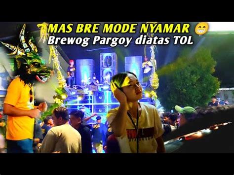 Mas Bre Mode Nyamarbrewog Audio Pargoy Diatas Tol Karnaval Tejowangi