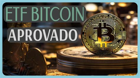 Etf De Bitcoin Aprovado E Agora Youtube