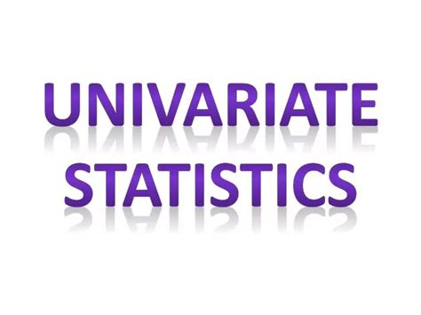 Ppt Univariate Statistics Powerpoint Presentation Free Download Id