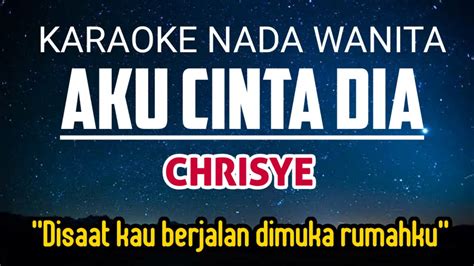 Chrisye Aku Cinta Dia Karaoke Female Key Nada Wanita B Mayor