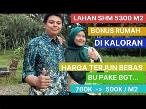 LAHAN 5300M2 BONUS RUMAH DI KALORAN TURUN HARGA DARI 700RB MENJADI