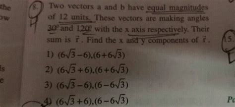 The Two Vectors A And B Have Equal Magnitudes Of 12 Units These