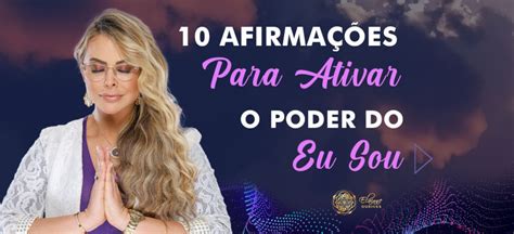 10 AFIRMAÇÕES PARA ATIVAR O PODER DO EU SOU Elainne Ourives