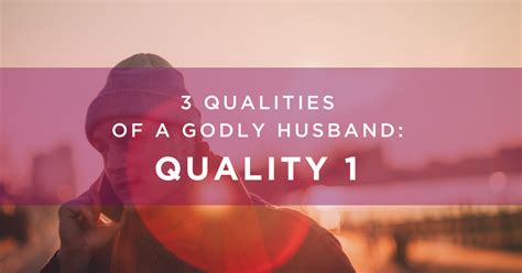 3 Qualities Of A Godly Husband Quality 1 Ep 54 — Awesome Marriage