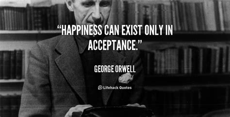 Happiness Can Exist Only In Acceptance