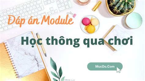 Đáp án Module Học Thông Qua Chơi Mực đỏ