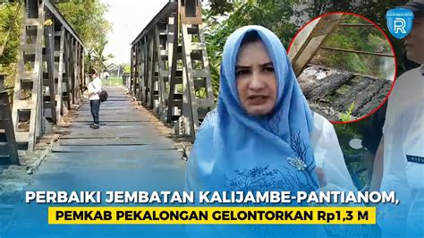 Perbaiki Jembatan Kalijambe Pantianom Pemkab Pekalongan Gelontorkan