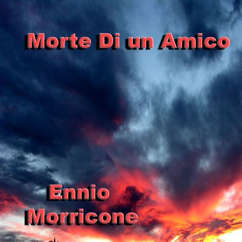 Morte Di Un Amico By Ennio Morricone Ep Ost 2009 Maniadb