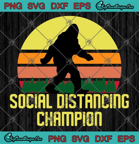 Bigfoot Social Distancing Champion SVG PNG EPS DXF Bigfoot SVG Cricut