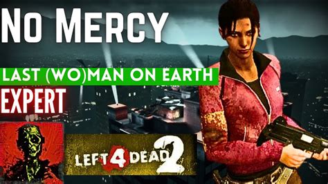 [l4d2] No Mercy Last Man On Earth Expert Youtube