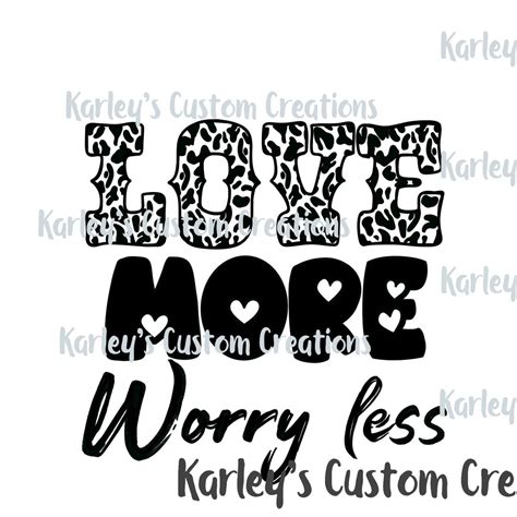 Love More Worry Less Svg Png Digital Download Diy Shirt Cut File