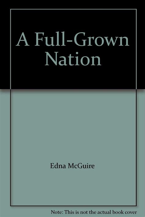 A Full Grown Nation Edna Mcguire George M Richards Books