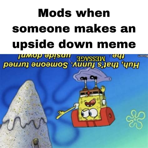 Upside Down Memes Arent Funny Rmemebattles