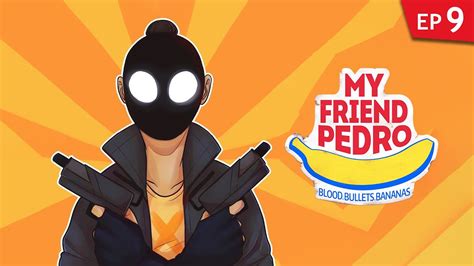 My Friend Pedro Gameplay Episode 9 YouTube