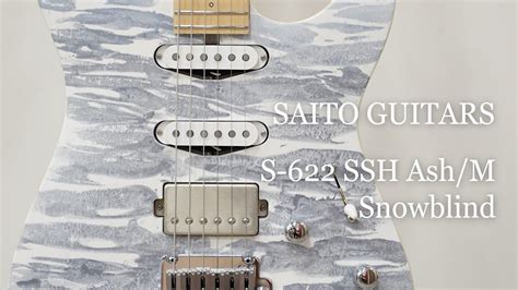 White Guitars SAITO GUITARS S 622 SSH Ash M Snowblind YouTube