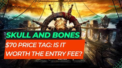 Ubisoft Defends Skull And Bones 70 Price Tag Is It Worth The Entry