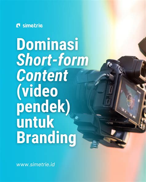 Dominasi Short Form Content Video Pendek Untuk Branding Simetrie